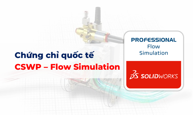 Ôn thi chứng chỉ quốc tế CSWP-FLOW (Flow Simulation)