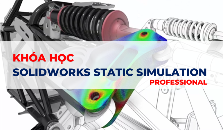 SOLIDWORKS STATIC SIMULATION – PRACTICE (Đang cập nhật)