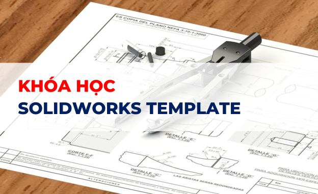 SOLIDWORKS TEMPLATE (Đang cập nhật)